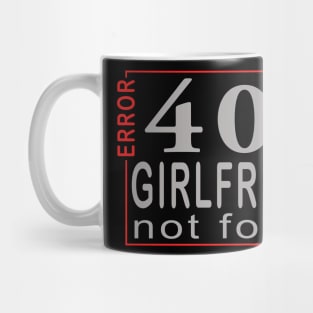 error 404, girlfriend not found Mug